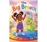 The Big Breath: A rhythmic picture book teaching preschoolers emotional resilience through breathing and perseverance when things feel hard