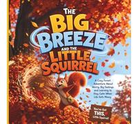 The Big Breeze and the Little Squirrel:: A Cozy Forest Adventure About Worry, Big Feelings, and Learning to Stay Calm When Life Gets Messy