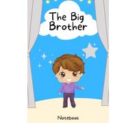 The Big Brother: Notebook Journal for boys - draw & write - image on each page - 6" x 9"