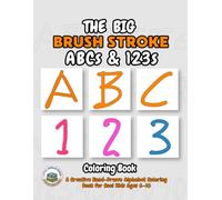 The BIG Brush Stroke ABCs & 123s: A Creative Hand-Drawn Alphabet Coloring Book for Cool Kids Ages 6-10