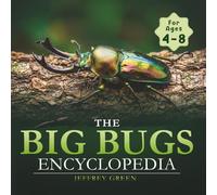 The Big Bugs Encyclopedia: Real Bug Photos, Fascinating Facts, and Amazing Insects for Curious Kids