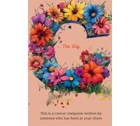 The Big C: This is a cancer companion written by someone who has been in your shoes