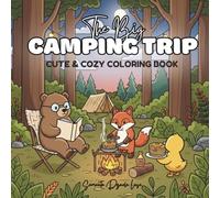 The Big Camping Trip: Cute & Cozy Coloring Book for Adults and Teens, Camp Scenes, Magical Adventures and Relaxing Designs