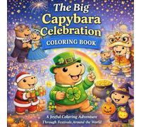 The Big Capybara Celebration Coloring Book: A Joyful Coloring Adventure Through Festivals Around the World