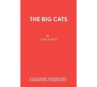 The Big Cats: Play (Acting Edition S.)