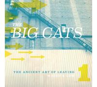 The Big Cats - The Ancient Art Of Leaving: High & Low