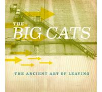 The Big Cats - The Ancient Art Of Leaving [VINYL]