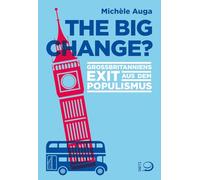 The Big Change?: Großbritanniens Exit aus dem Populismus