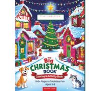 The Big Christmas Book: Coloring & Activity Book for Kids Ages 3-8 | 100 Pages of Holiday Fun