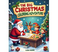 The Big Christmas Coloring Adventure: Over 40 Pages of Holiday Cheer for Ages 4-7