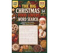 THE BIG CHRISTMAS FOOD LOVERS WORD SEARCH: 54 Large Print Word Search Puzzles Featuring Christmas Food, Baking, Desserts, Festive Treats & More for Adults (Christmas Word Search Collection)