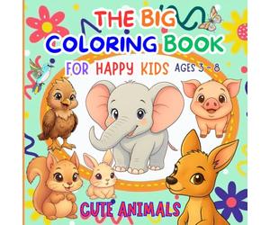 The Big Coloring Book for Happy Kids Ages 3-8 - Cute Animals -: 50 Animals from Around the World with Playful Poems | Creative Activity & Discovery Book for Girls and Boys