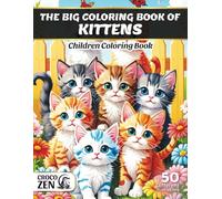 The Big Coloring Book of Kittens: Cute and Playful Kittens, Fluffy Cats, Cozy Scenes, and Fun Coloring Pages for Kids