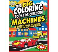 The Big Coloring For Children: "+100 images of cars, scooters, tractors, bulldozers, trucks, airplanes, and other vehicles to color! A creative ... and fun with colors. (Books for kildren)