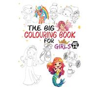 The Big Colouring Book for girls ages 4-10: Fairy Unicorn, Mermaid, Ballerina, Princess, Fairy for Children Ages 4 5 6 7 8 9 10 - bumper book +100 pages