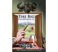 The Big Conservation Lie - Paperback NEW Mbaria, John 11/12/2016