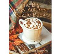 The Big Cozy Autumn Puzzle Book: 240 Large Print Word Search, Crosswords and Sudoku Puzzles | Gift for Adults and Seniors who Love Autumn (Cozy Puzzles)