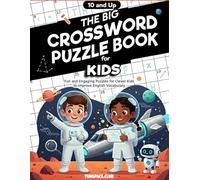 The Big Crossword Puzzle Book for Kids 10 and Up: Fun and Engaging Puzzles for Clever Kids to Improve English Vocabulary