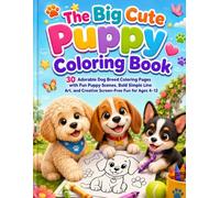 The Big Cute Puppy Coloring Book: 30 Adorable Dog Breed Coloring Pages with Fun Puppy Scenes, Bold Simple Line Art, and Creative Screen-Free Fun for ... (Color My Little Pets Coloring Collection)