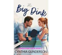 The Big Dink: A grumpy sunshine, enemies to lovers, clean sports romance. (Smash Point Social Club)
