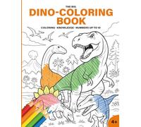 The Big Dino-Coloring Book - Coloring, knowledge and numbers up to 10 - for children aged 4 and up:: Discover the world of dinosaurs: Brachiosaurus, T-Rex, Stegosaurus & Co.