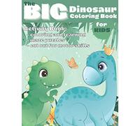 The Big Dinosaur Coloring Book for Kids: Activity book, coloring and learning, maze puzzles, cut out for motor skills, this is one of the biggest dinosaurs coloring book on Amazon