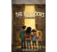 The Big Doors:: A Story of Hope for Children without a Home