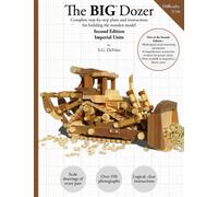 The BIG Dozer [Imperial Units] - Second Edition: Complete step-by-step plans and instructions for building the wooden model
