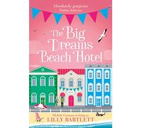The Big Dreams Beach Hotel: Book 1 (The Lilly Bartlett Cosy Romance Collection)