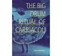 The Big Drum Ritual of Carriacou : Praisesongs in Rememory of Flight