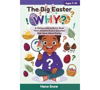 The Big Easter WHY?: A History and Activity Book That Answers Every Question Kids Have About Easter
