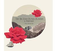 The Big Eyes Family Players & Friends - Folk Songs II