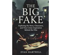 The Big Fake: Exploring the Story, Characters, and True-Crime Inspiration Behind the Film