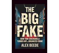 The Big Fake: How Toni Chichiarelli Turned Art Into Organized Crime