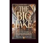 The Big Fake: Toni Chichiarelli - The Man Who Forged More Than Paintings