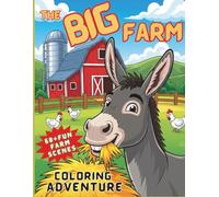 The BIG FARM Coloring Adventure: A Whimsical Coloring Journey Of Life On A Big Farm