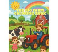 The Big Farm Coloring Book - 50 Fun Images for Kids Ages 1 to 6 (The Big Tractor Book for Kids)