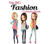 The Big Fashion Coloring Book: Fun and Stylish Fashion and Beauty Coloring Book for Women and Girls