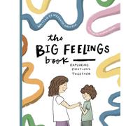 The Big Feelings Book: Exploring Emotions Together