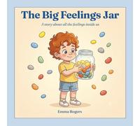 The Big Feelings Jar: A story about the feelings inside us (The Big Stuff)