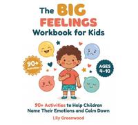 The Big Feelings Workbook for Kids: 90+ Activities to Help Children Name Their Emotions and Calm Down (Ages 4-10)