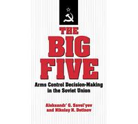 The Big Five: Arms Control Decision-Making in the Soviet Union