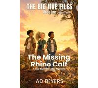 The Big Five Files: The Missing Rhino Calf: A Safari Mystery Adventure for Kids Ages 8-11: 1