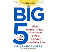 The Big Five: Five Simple Things You Can Do to Live a Longer, Healthier Life