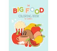 The Big Food Coloring Book for Toddlers: Extra Large Food Coloring Book, Perfect for Toddlers between the Ages of 1 and 3