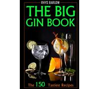 The Big Gin Book: The 150 Tastiest Recipes to Make Yourself