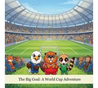 The Big Goal: A World Cup Adventure: A Heartwarming Children's Soccer Story About Teamwork