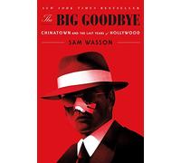 The Big Goodbye: Chinatown and the Last Years of Hollywood