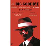 The Big Goodbye – Chinatown and the Last Years of Hollywood