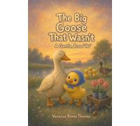 The Big Goose That Wasn't: A Gentle, Brave No - A Picture Book About Honesty for Ages 2-6 (Timeless Tales for Little Hearts)